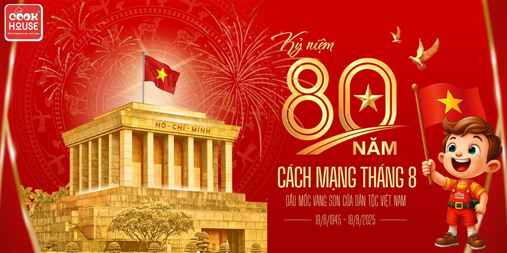 Cookhouse tri ân và tự hào kỷ niệm ngày 19/8 – Dấu mốc vàng son của dân tộc Việt Nam